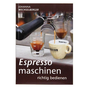 Buch zu Ostern - Espressomaschinen richtig bedienen von Johanna Wechselberger Buch zu Ostern - Espressomaschinen richtig bedienen von Johanna Wechselberger